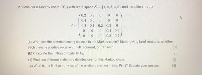 Solved P 2. Consider a Markov chain (X.) with state space S | Chegg.com