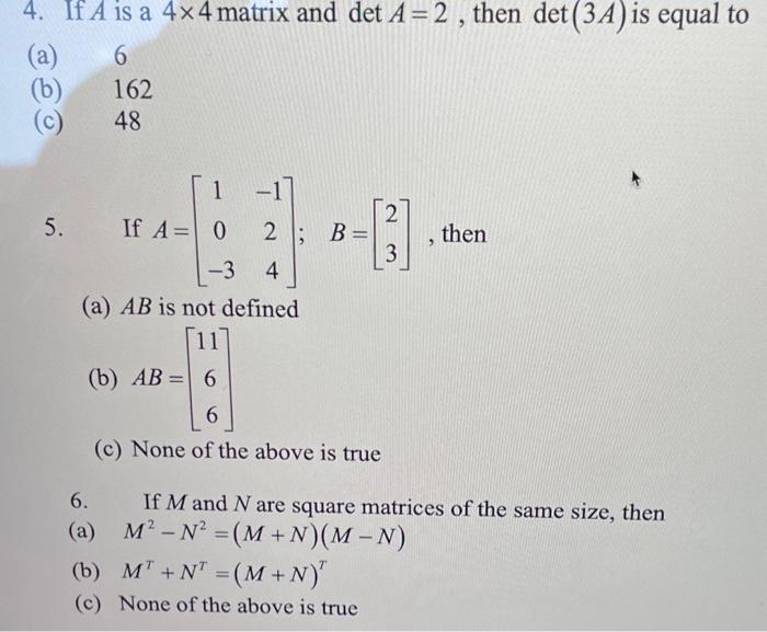 Solved 4. If A is a 4×4 matrix and detA=2, then det(3A) is | Chegg.com
