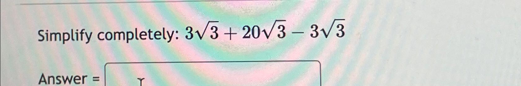 Solved Simplify completely: 332+2032-332Answer = | Chegg.com