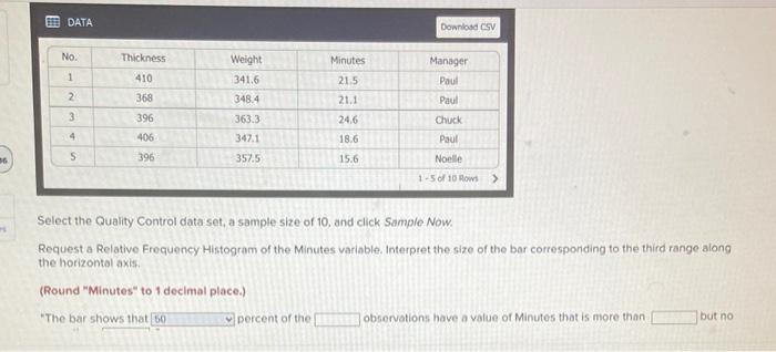 Select the Quality Control data set, a sample size of 10 , and click Sample Now.
Request a Relative Frequency Histogram of th