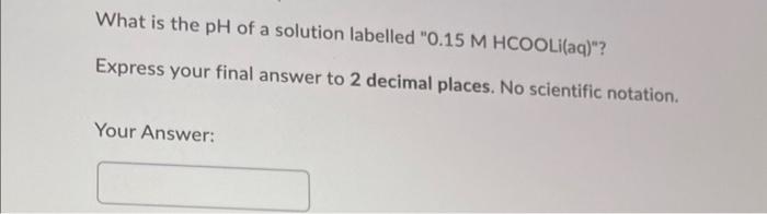 Solved What is the pH of a solution labelled "0.15 | Chegg.com