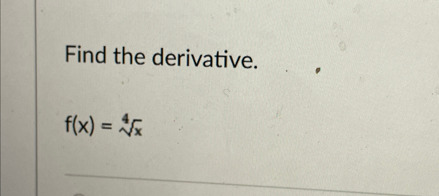 Solved Find The Derivative F X X4