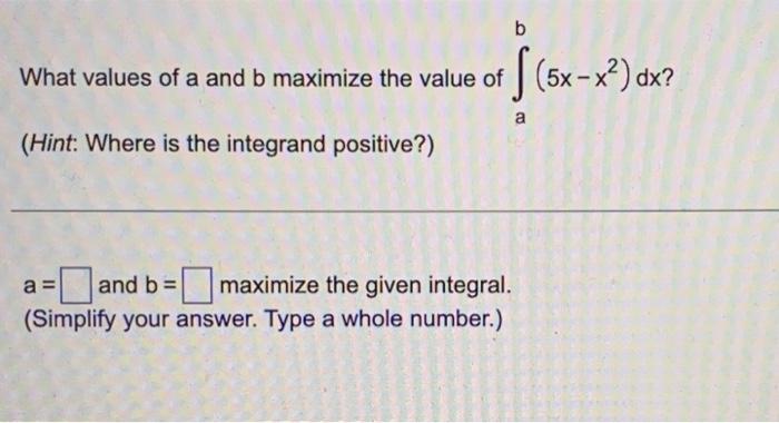 Solved What Values Of A And B Maximize The Value Of | Chegg.com