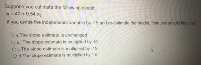 Solved Suppose You Estimate The Following Model: | Chegg.com