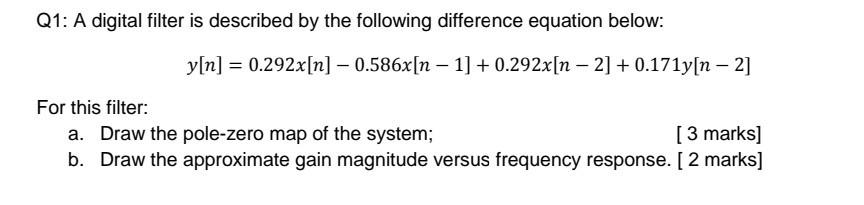 Solved Q1: A digital filter is described by the following | Chegg.com
