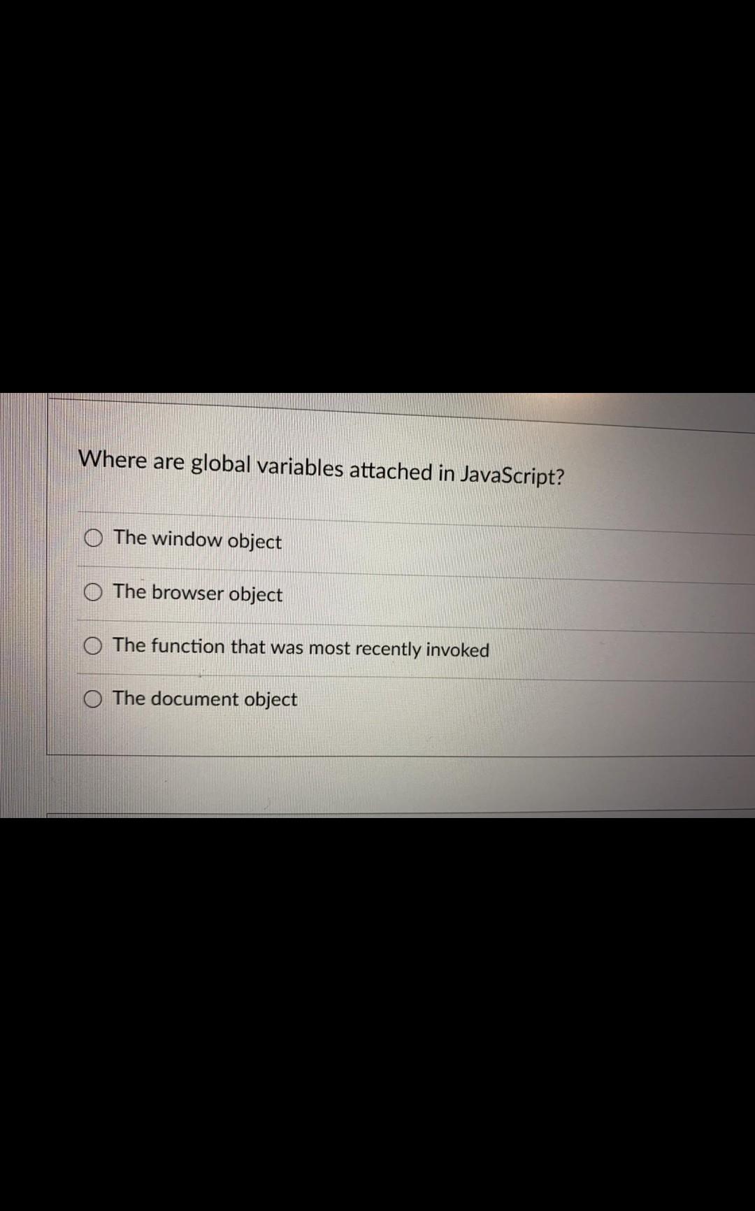 Solved Where are global variables attached in JavaScript? O | Chegg.com