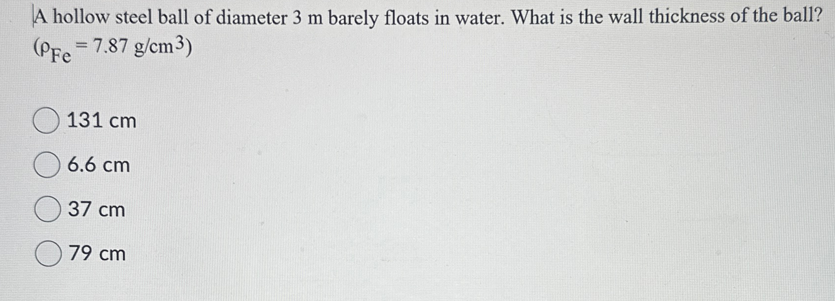 Solved A hollow steel ball of diameter 3m ﻿barely floats in