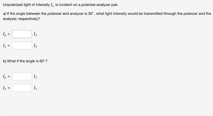 Solved Unpolarized light of intensity Io is incident on a | Chegg.com