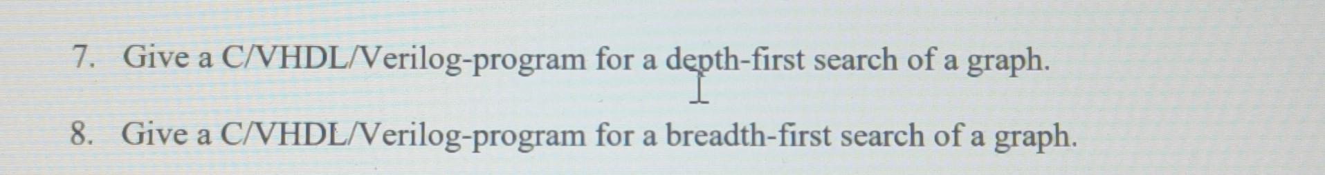 Solved 7. Give A C/VHDL/Verilog-program For A Depth-first | Chegg.com