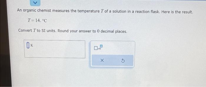 Solved An organic chemist measures the temperature T of a | Chegg.com