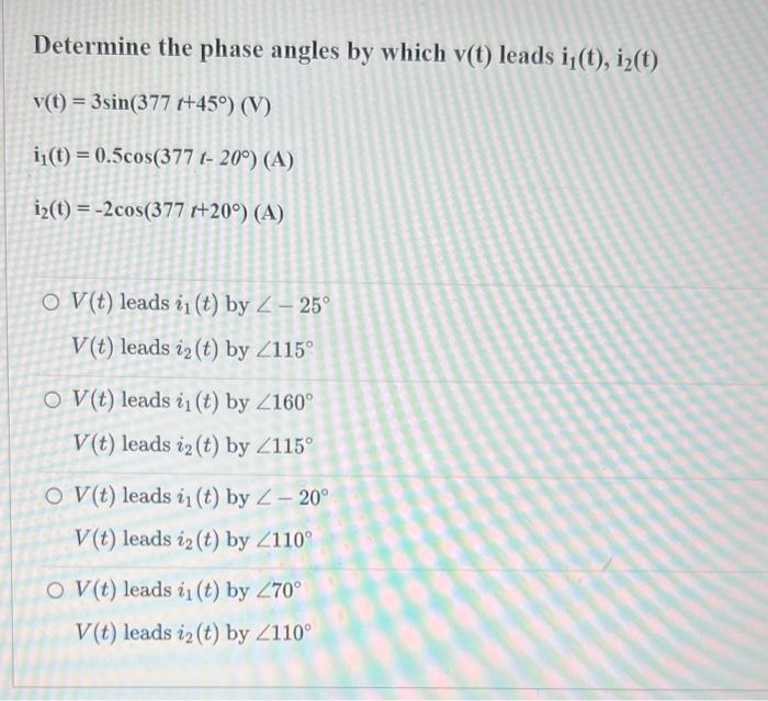 Solved Determine the phase angles by which v(t) leads ij(t), | Chegg.com