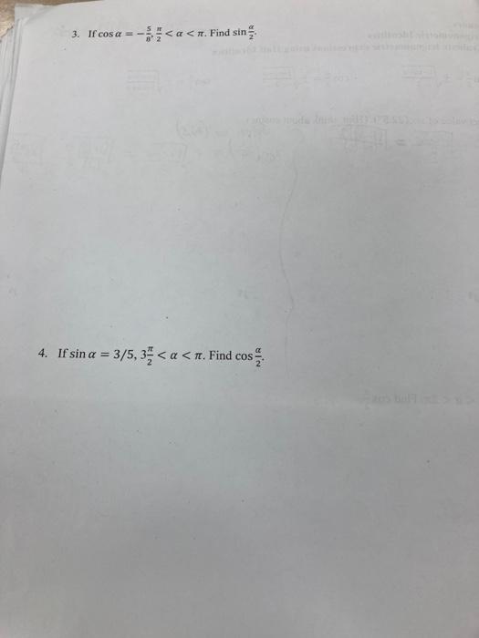 3. If \( \cos \alpha=-\frac{5}{\theta}, \frac{\pi}{2}<\alpha<\pi \). Find \( \sin \frac{\alpha}{2} \).
4. If \( \sin \alpha=3