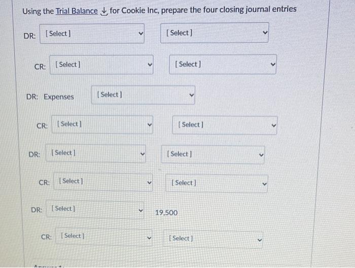 Solved Using the Trial Balance ↓ for Cookie Inc, prepare the 