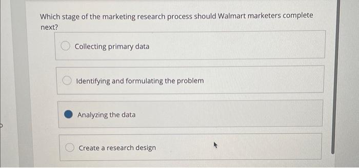 Which Stage of the Marketing Research Process Should Walmart Marketers Complete Next? Expert Guide
