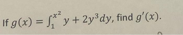 \( g(x)=\int_{1}^{x^{2}} y+2 y^{3} d y \)