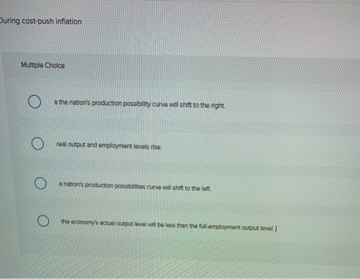 Solved During cost-push inflation Multiple Choice a the | Chegg.com