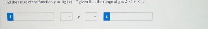 Solved Find the range of the function y=4g(x)−7 given that | Chegg.com