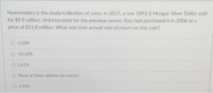 Solved Numismatics is the study/collection of coins. In | Chegg.com