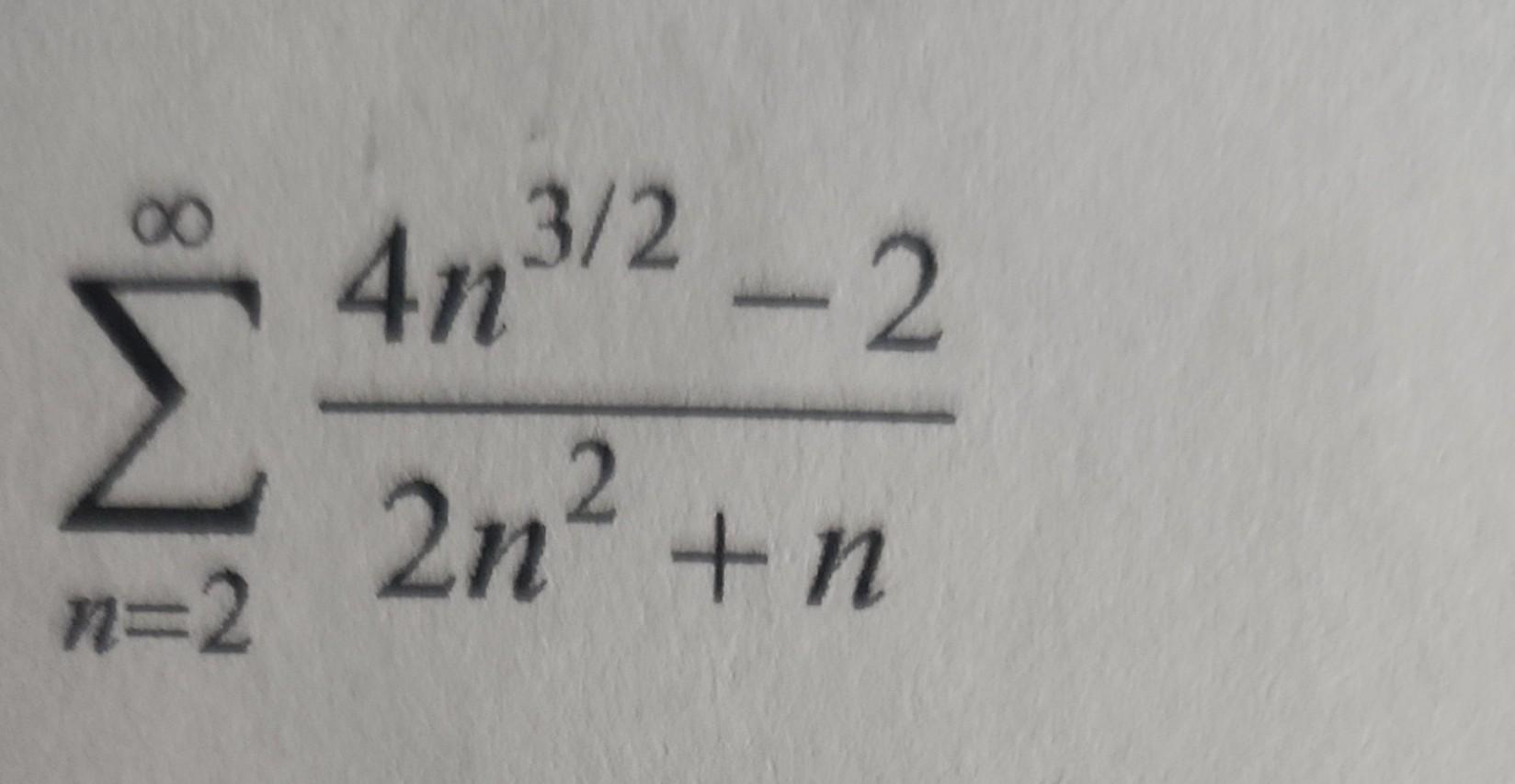 Solved ∑n=2∞2n2+n4n3/2−2 | Chegg.com