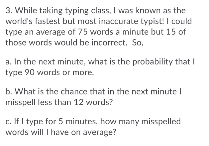 Solved 3. While taking typing class, I was known as the | Chegg.com