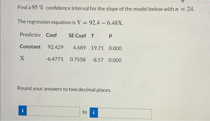 Solved Find a 95 % confidence interval for the slope of the | Chegg.com