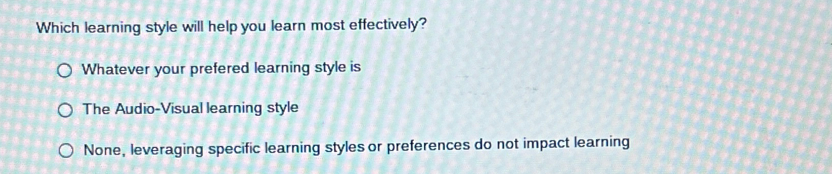 Solved Which learning style will help you learn most | Chegg.com