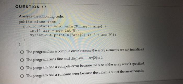 Solved QUESTION 17 Analyze the following code. public class | Chegg.com
