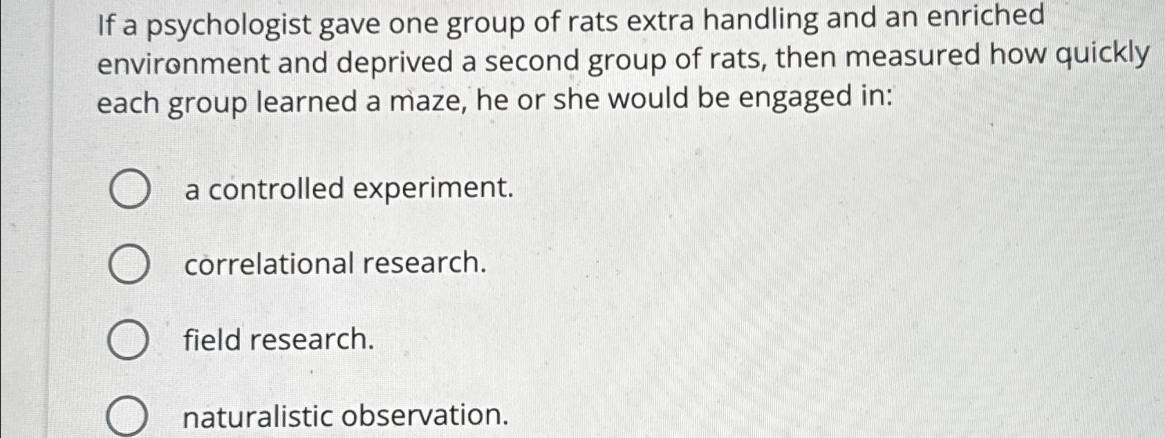 Solved If a psychologist gave one group of rats extra | Chegg.com