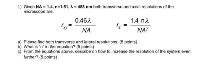 Solved 1) Given NA = 1.4, n=1.51, 2 = 488 nm both transverse | Chegg.com