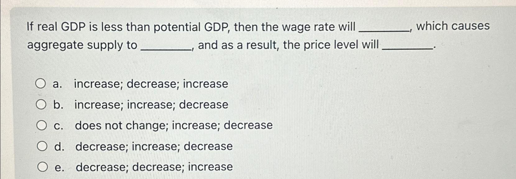 Solved If real GDP is less than potential GDP, ﻿then the | Chegg.com
