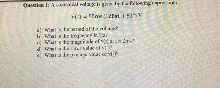 Solved Question 1: A sinusoidal voltage is given by the | Chegg.com