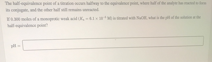 Solved The half-equivalence point of a titration occurs | Chegg.com