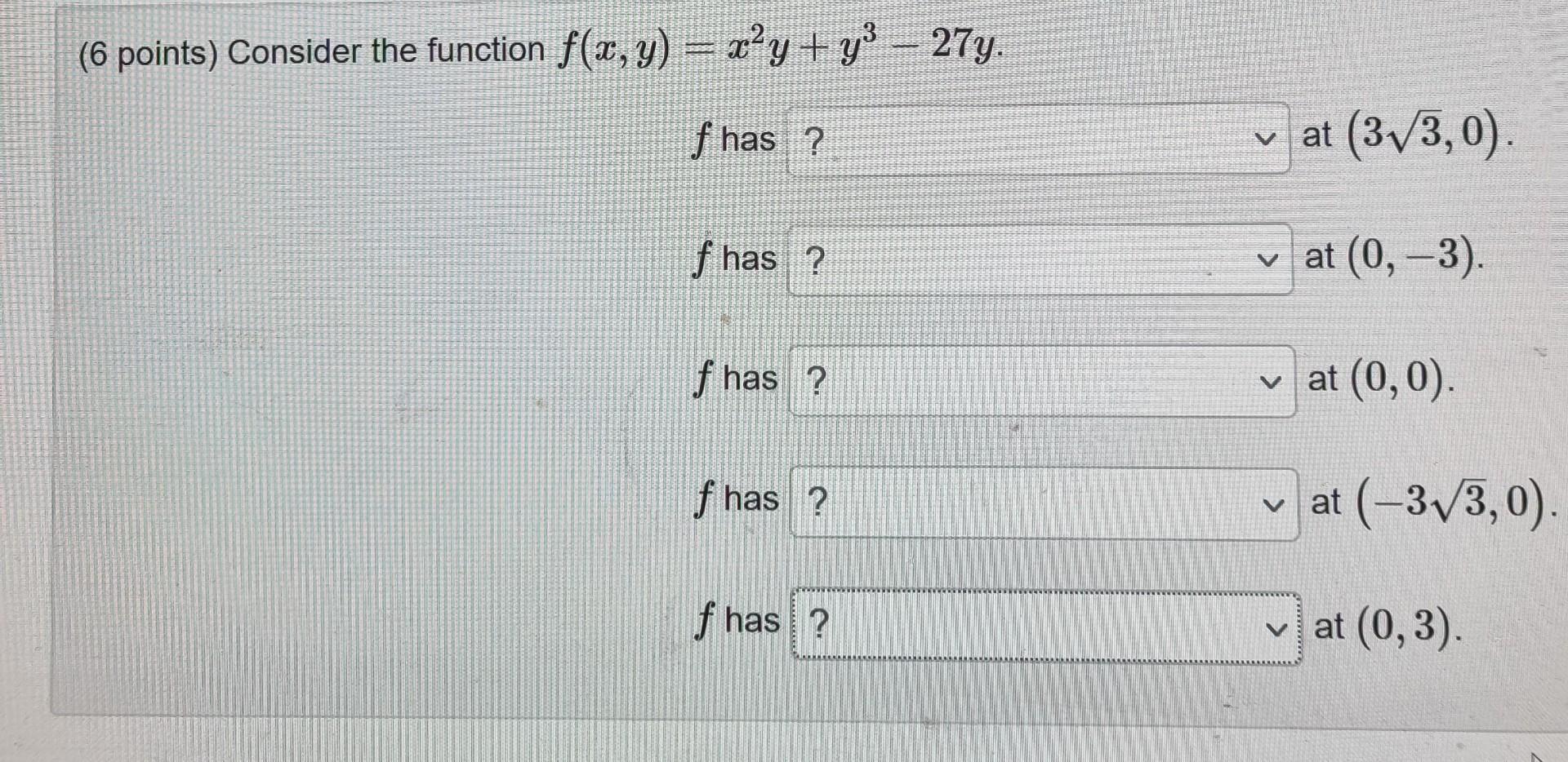 Solved (6 points) Consider the function f(x,y)=x2y+y3−27y | Chegg.com