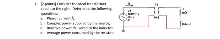 Solved 1. [2 Points] Consider The Ideal Transformer Circuit 