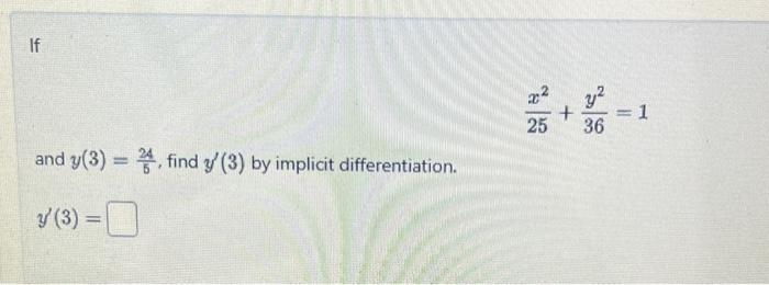 Solved 25x2+36y2=1 and y(3)=524, find y′(3) by implicit | Chegg.com ...