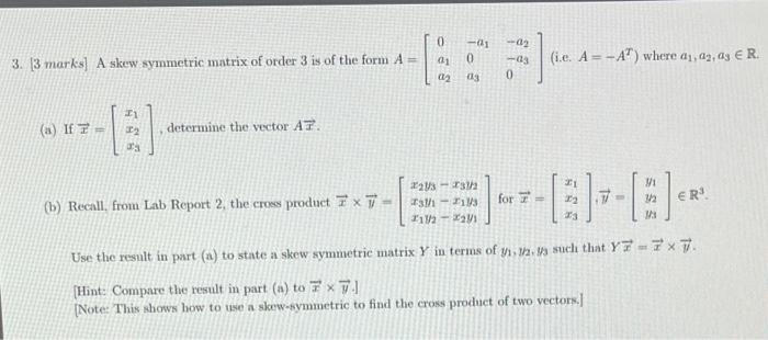 Solved 3. [3 marks] A skew symmetric matrix of order 3 is of | Chegg.com