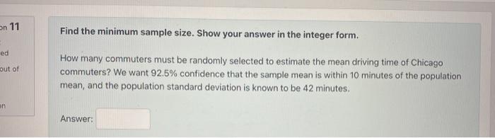 Solved on 11 Find the minimum sample size. Show your answer | Chegg.com