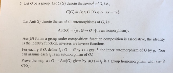 Solved 5 Let G Be A Group Let C G Denote The Center Of G Chegg Solved 5 Let G Be A Group Let C G Denote The Center Of G Chegg