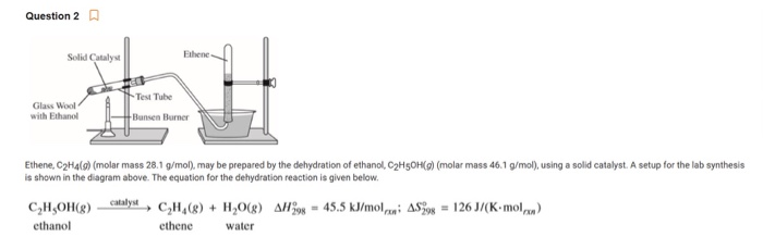 Solved Question 2 Solid Catalyst thene Tex Tube Glass Wool Chegg