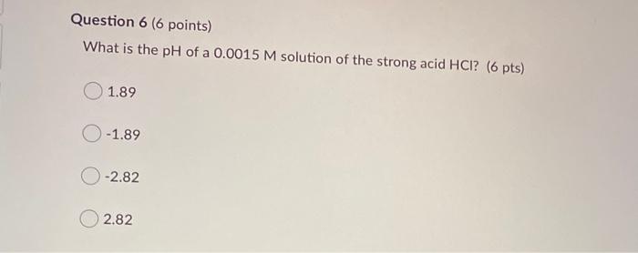 Solved Question 6 (6 points) What is the pH of a 0.0015 M | Chegg.com