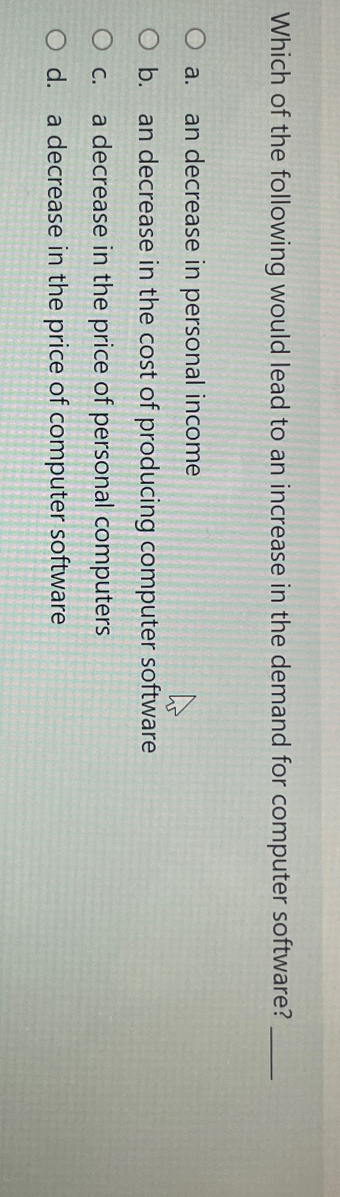 Solved Which of the following would lead to an increase in | Chegg.com