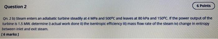 Solved Question 2 6 Points Qn. 2 B) Steam Enters An | Chegg.com