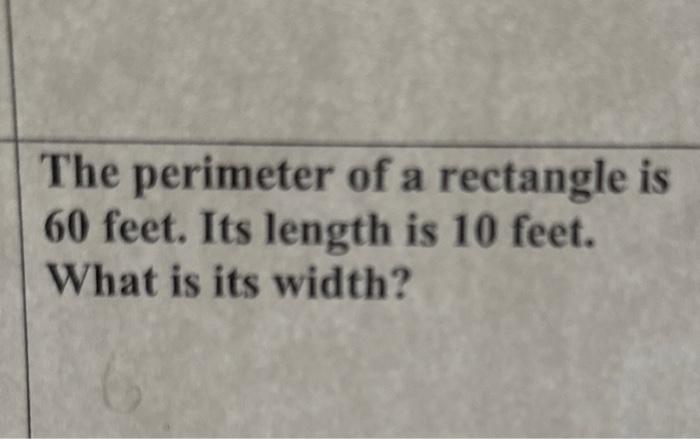 solved-the-perimeter-of-a-rectangle-is-60-feet-its-length-chegg