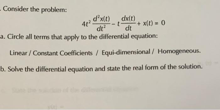 Solved - Consider the problem: dx(t) dx(t) t - + x(t) = 0 | Chegg.com