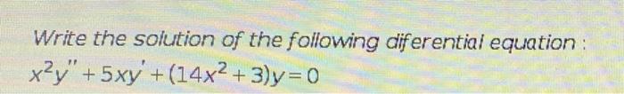 Solved Write the solution of the following diferential | Chegg.com