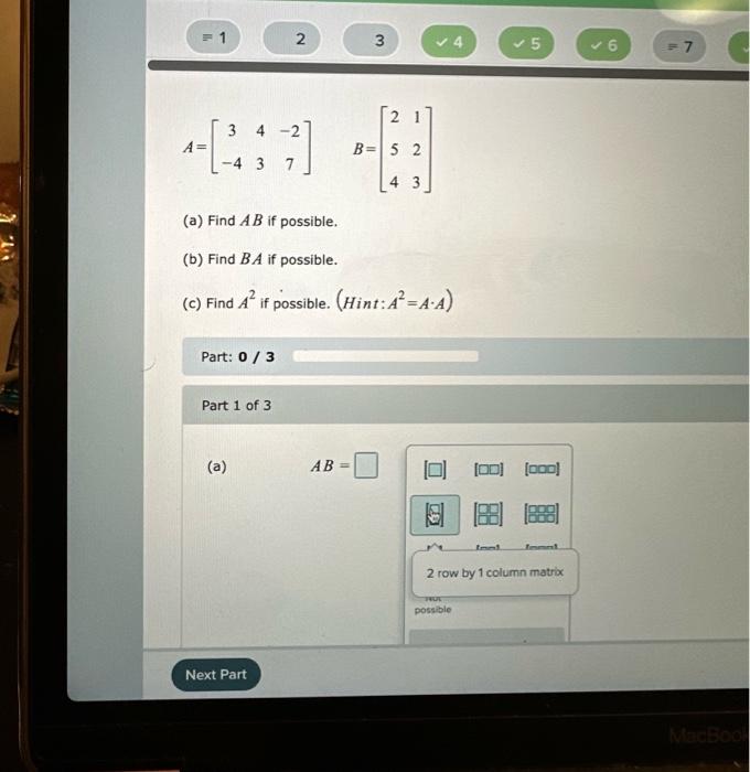 Solved A [3−443−27]b ⎣⎡254123⎦⎤ A Find Ab If Possible B