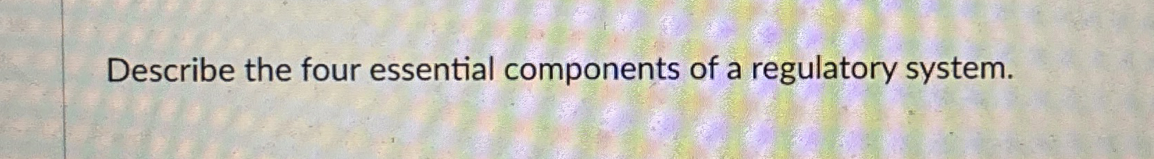 Solved Describe the four essential components of a | Chegg.com