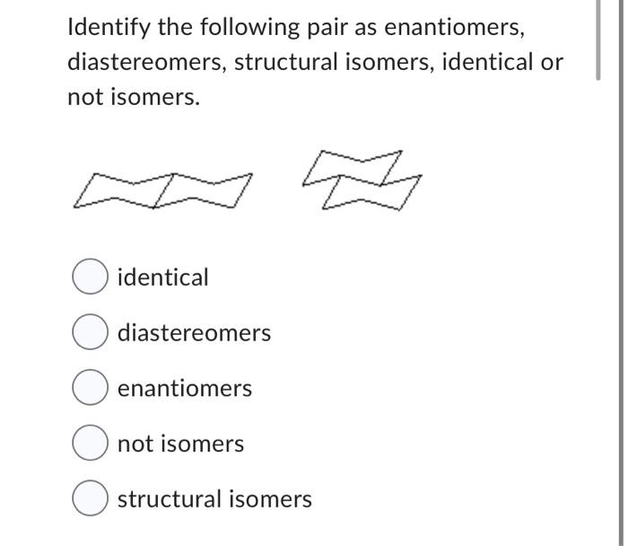 Solved Identify The Following Pair As Enantiomers, | Chegg.com