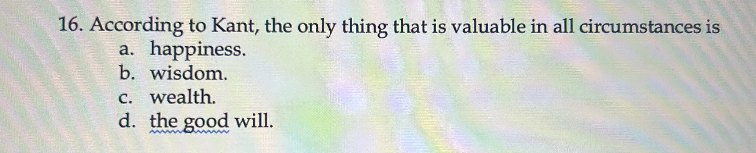 Solved According to Kant, the only thing that is valuable in | Chegg.com