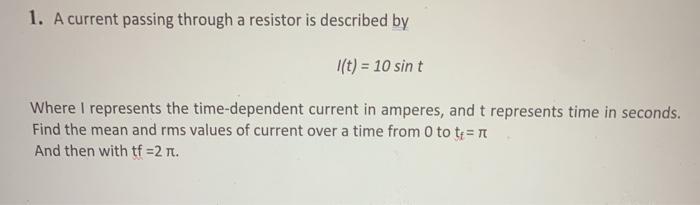 Solved 1. A current passing through a resistor is described | Chegg.com